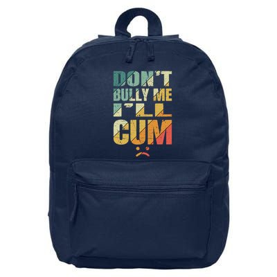 Dont Bully Me Ill Cum 16 in Basic Backpack