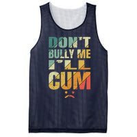 Dont Bully Me Ill Cum Mesh Reversible Basketball Jersey Tank