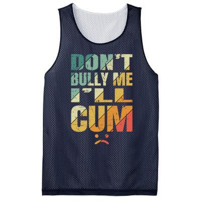 Dont Bully Me Ill Cum Mesh Reversible Basketball Jersey Tank