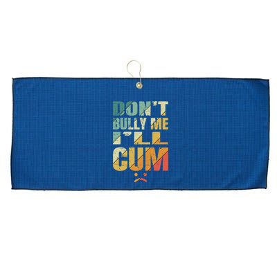 Dont Bully Me Ill Cum Large Microfiber Waffle Golf Towel