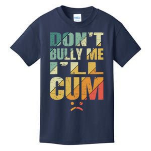 Dont Bully Me Ill Cum Kids T-Shirt