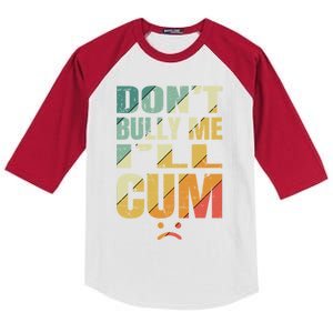 Dont Bully Me Ill Cum Kids Colorblock Raglan Jersey