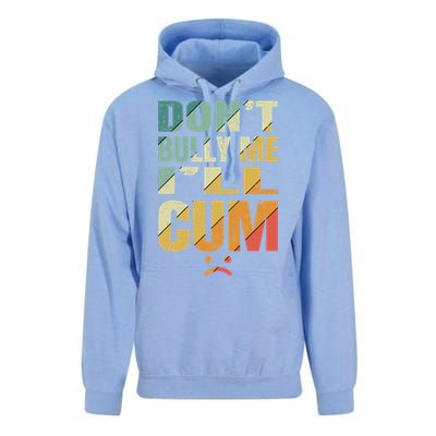 Dont Bully Me Ill Cum Unisex Surf Hoodie