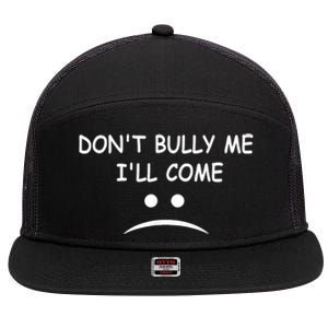 DonT Bully Me ILl Come 7 Panel Mesh Trucker Snapback Hat