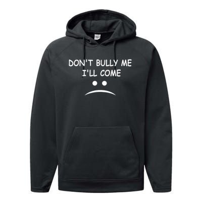 DonT Bully Me ILl Come Performance Fleece Hoodie