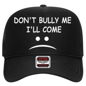 DonT Bully Me ILl Come High Crown Mesh Back Trucker Hat