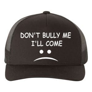 DonT Bully Me ILl Come Yupoong Adult 5-Panel Trucker Hat