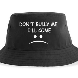 DonT Bully Me ILl Come Sustainable Bucket Hat