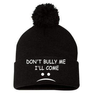 DonT Bully Me ILl Come Pom Pom 12in Knit Beanie