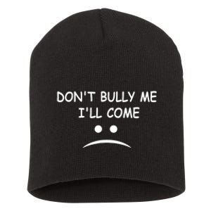 DonT Bully Me ILl Come Short Acrylic Beanie