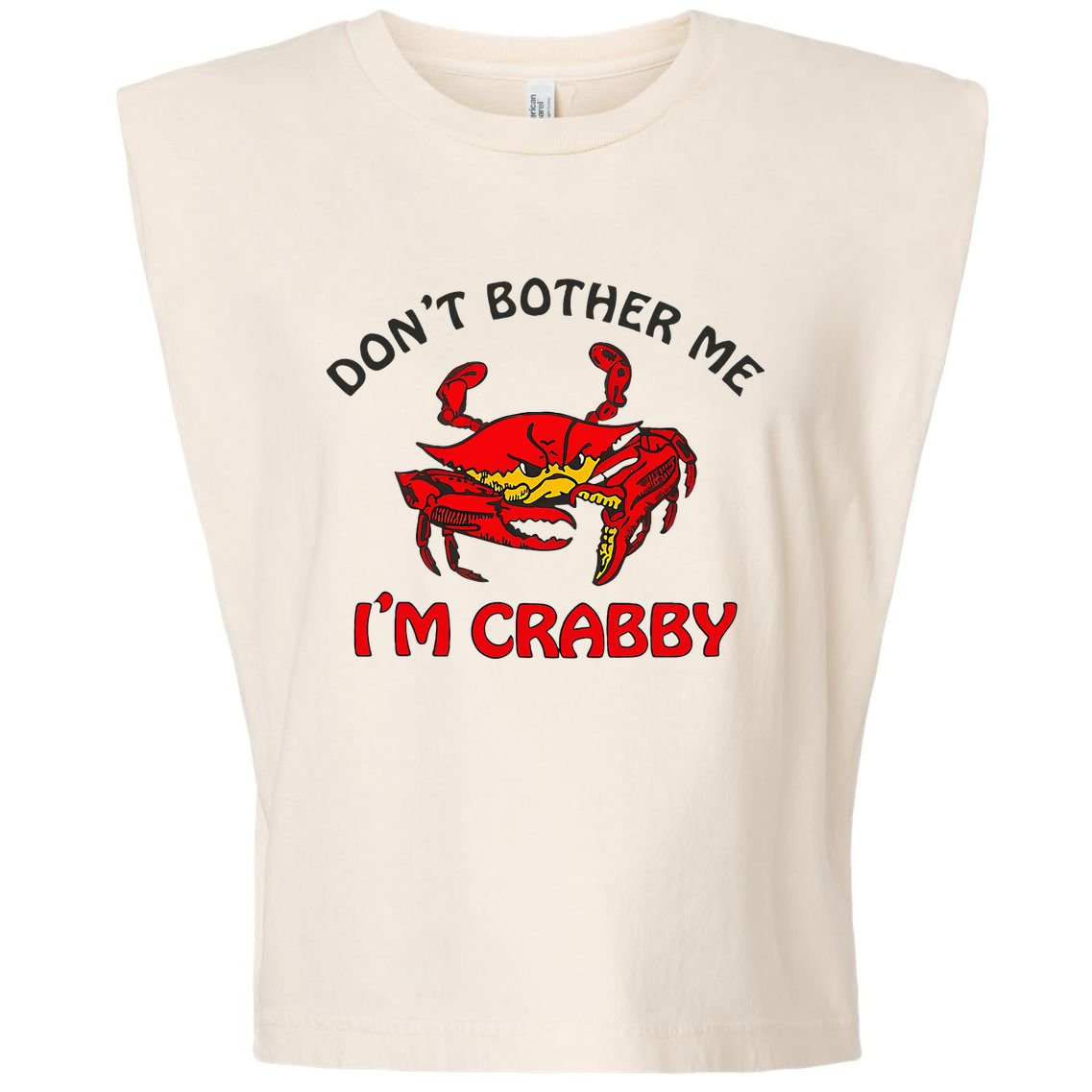 DonT Bother Me IM Crabby Funny Apparel Garment-Dyed Women's Muscle Tee