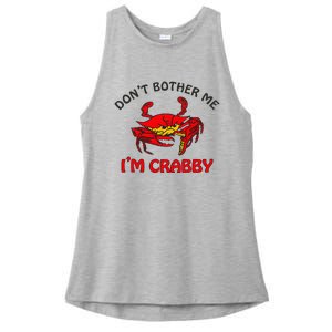 DonT Bother Me IM Crabby Funny Apparel Ladies PosiCharge Tri-Blend Wicking Tank