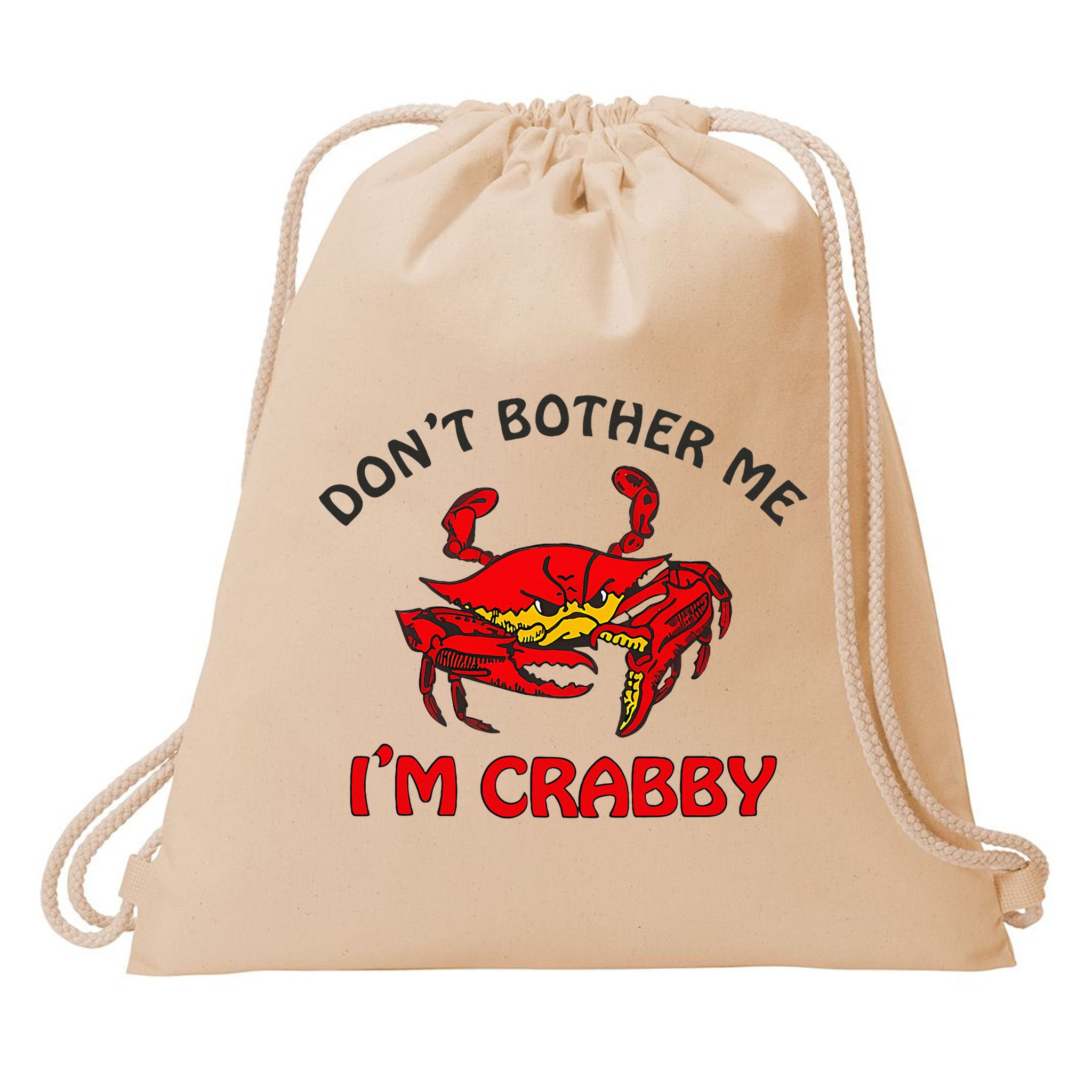 DonT Bother Me IM Crabby Funny Apparel Drawstring Bag