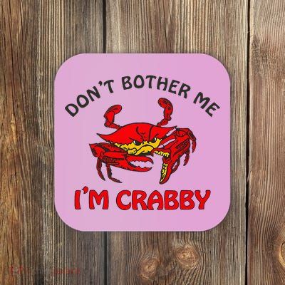 DonT Bother Me IM Crabby Funny Apparel Coaster