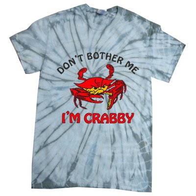 DonT Bother Me IM Crabby Funny Apparel Tie-Dye T-Shirt