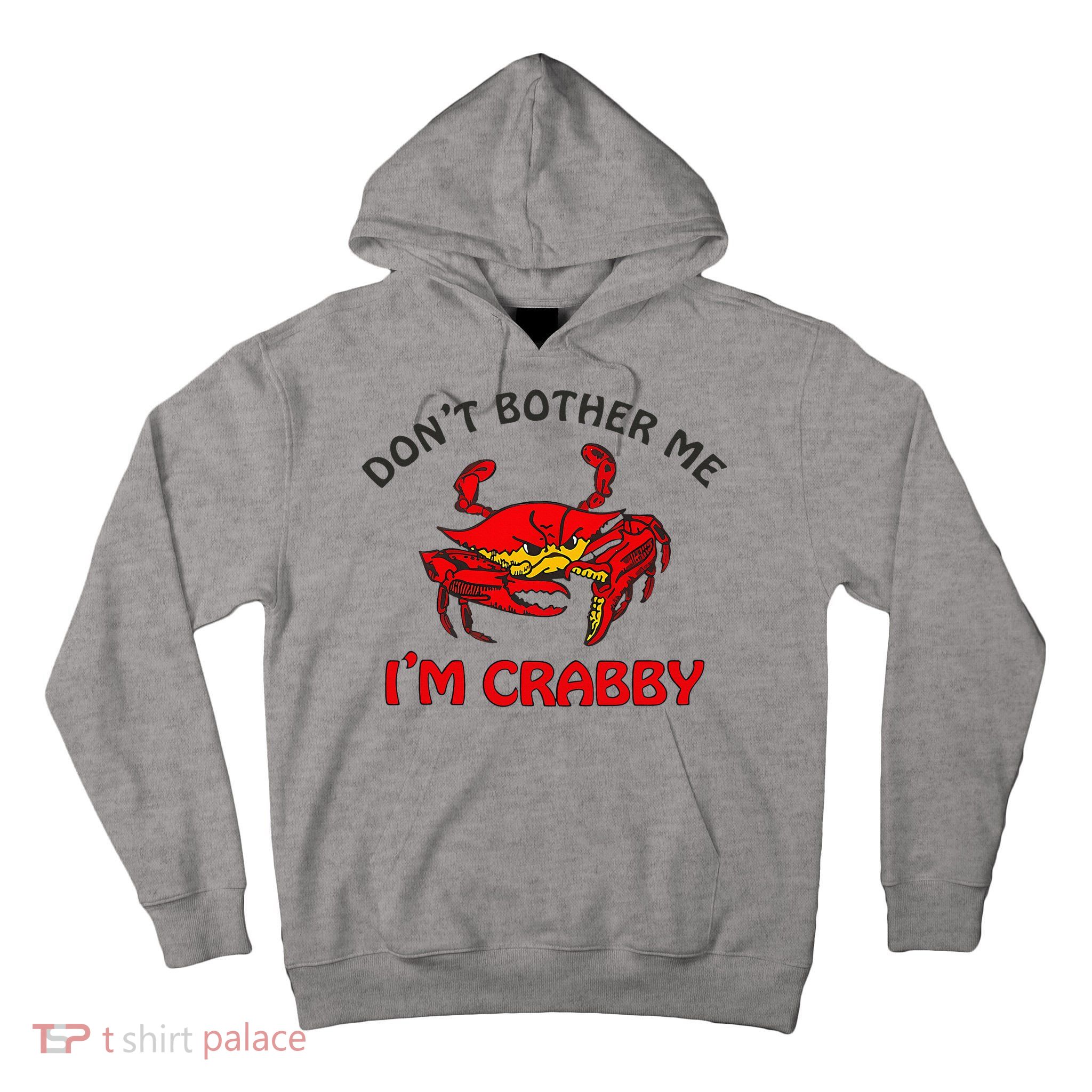 DonT Bother Me IM Crabby Funny Apparel Tall Hoodie