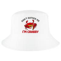 DonT Bother Me IM Crabby Funny Apparel Cool Comfort Performance Bucket Hat