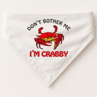 DonT Bother Me IM Crabby Funny Apparel USA-Made Doggie Bandana