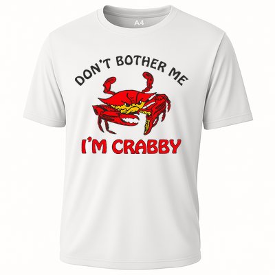 DonT Bother Me IM Crabby Funny Apparel Cooling Performance Crew T-Shirt