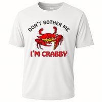 DonT Bother Me IM Crabby Funny Apparel Performance Shirt