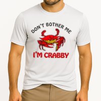 DonT Bother Me IM Crabby Funny Apparel Performance Shirt