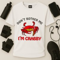 DonT Bother Me IM Crabby Funny Apparel Performance Shirt