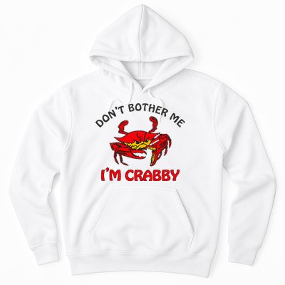 DonT Bother Me IM Crabby Funny Apparel Hoodie