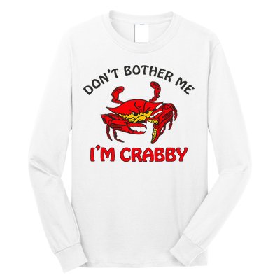 DonT Bother Me IM Crabby Funny Apparel Long Sleeve Shirt