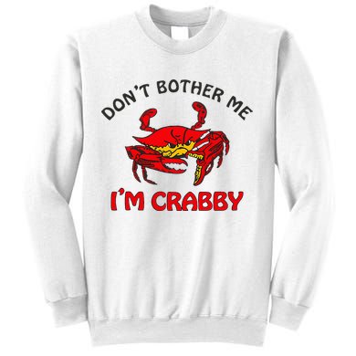 DonT Bother Me IM Crabby Funny Apparel Sweatshirt