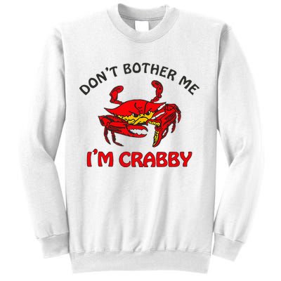 DonT Bother Me IM Crabby Funny Apparel Sweatshirt