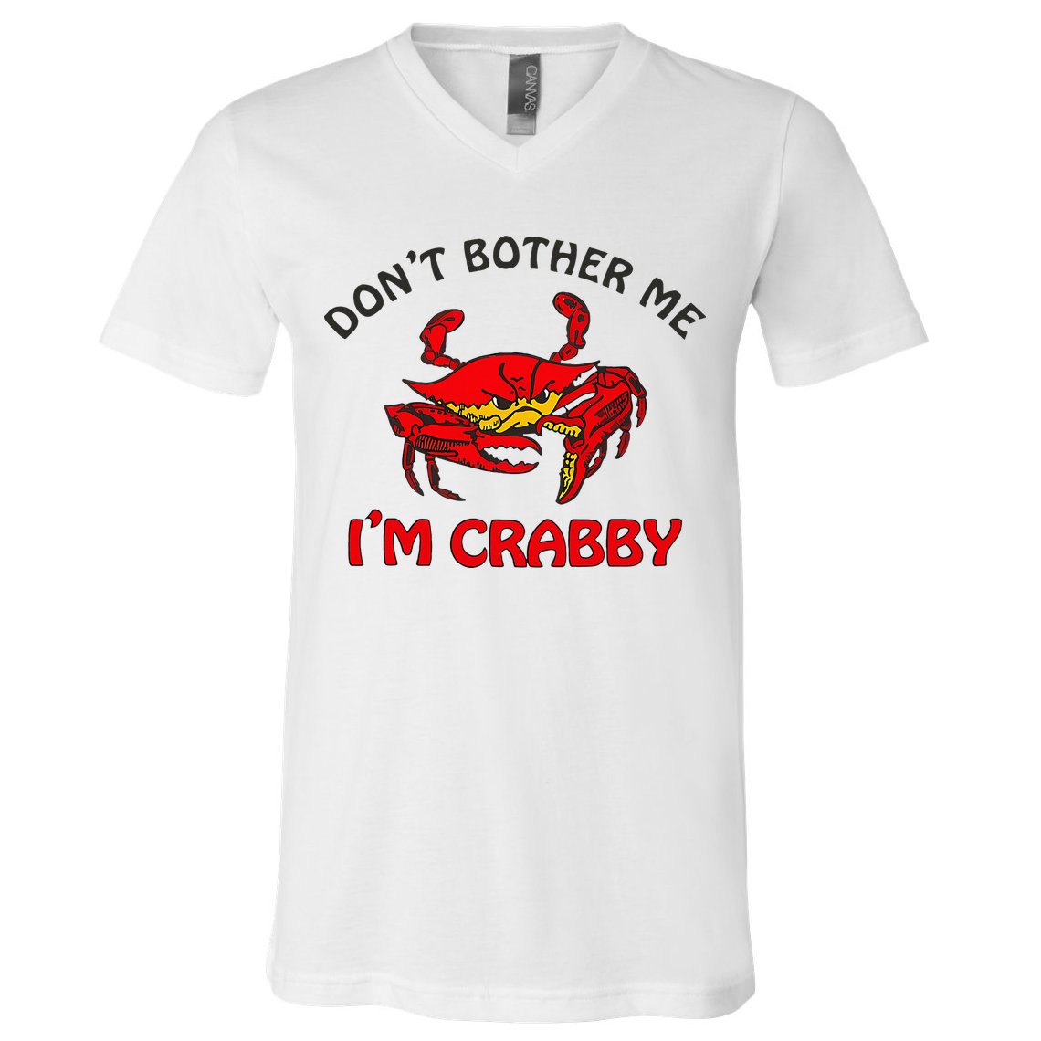 DonT Bother Me IM Crabby Funny Apparel V-Neck T-Shirt