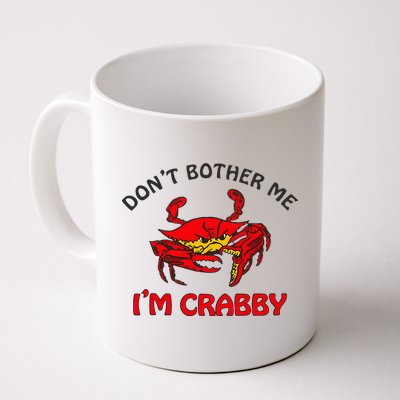 DonT Bother Me IM Crabby Funny Apparel Mug