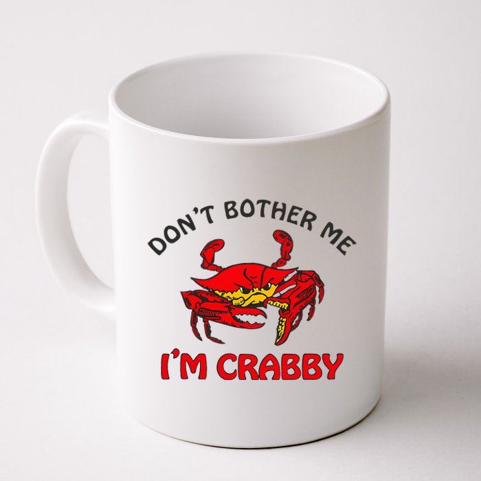 DonT Bother Me IM Crabby Funny Apparel Coffee Mug