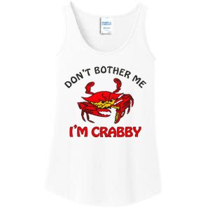 DonT Bother Me IM Crabby Funny Apparel Ladies Essential Tank