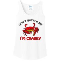 DonT Bother Me IM Crabby Funny Apparel Ladies Essential Tank