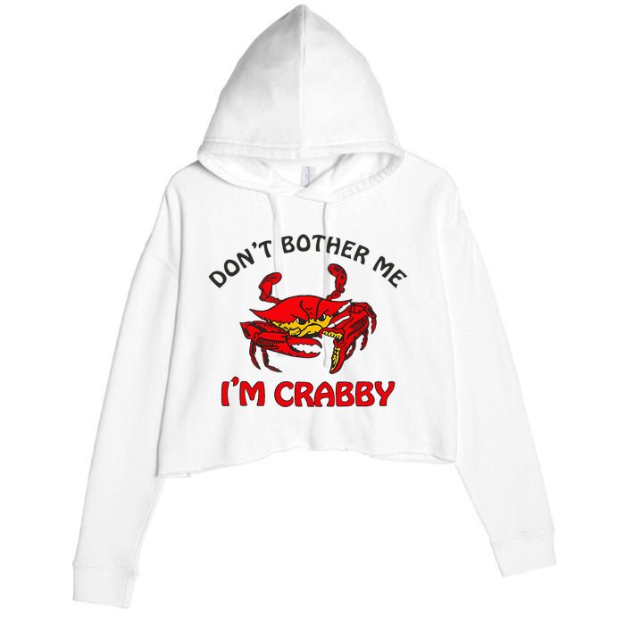 DonT Bother Me IM Crabby Funny Apparel Crop Fleece Hoodie