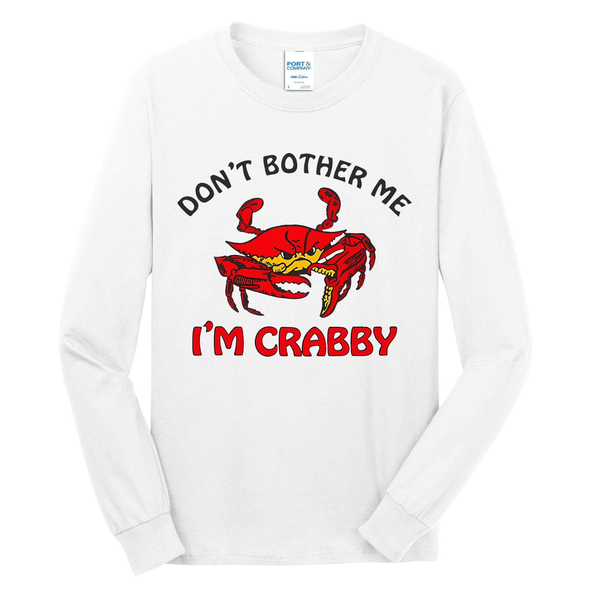 DonT Bother Me IM Crabby Funny Apparel Tall Long Sleeve T-Shirt