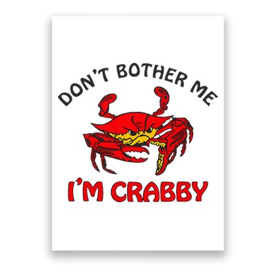 DonT Bother Me IM Crabby Funny Apparel Poster