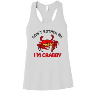 DonT Bother Me IM Crabby Funny Apparel Women's Racerback Tank