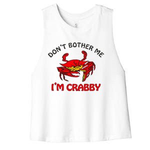 DonT Bother Me IM Crabby Funny Apparel Women's Racerback Cropped Tank