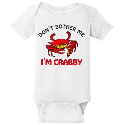 DonT Bother Me IM Crabby Funny Apparel Baby Bodysuit