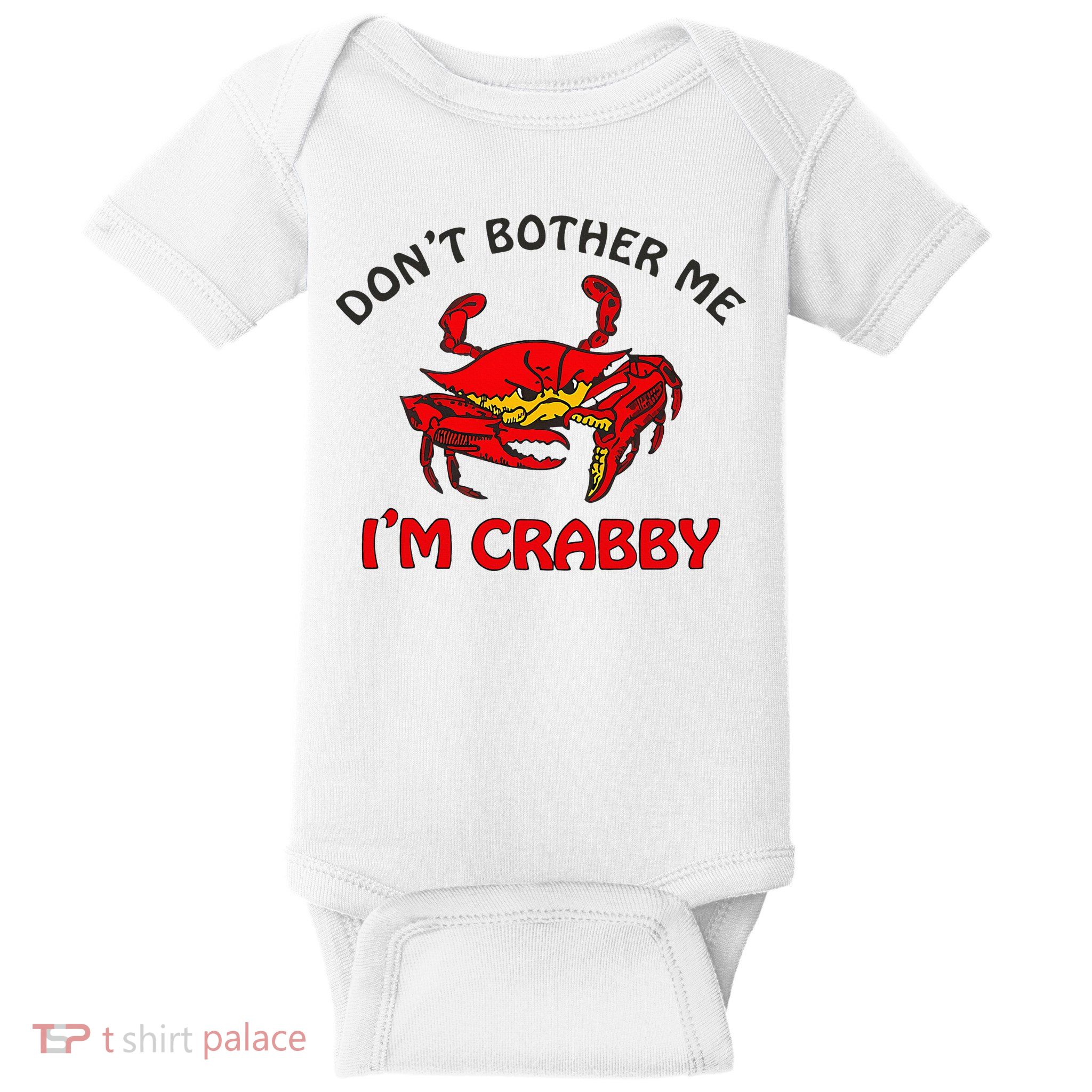 DonT Bother Me IM Crabby Funny Apparel Baby Bodysuit