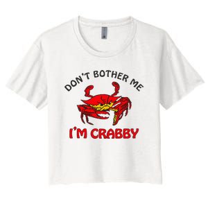 DonT Bother Me IM Crabby Funny Apparel Women's Crop Top Tee