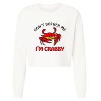 DonT Bother Me IM Crabby Funny Apparel Cropped Pullover Crew