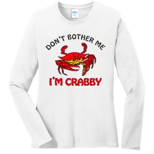 DonT Bother Me IM Crabby Funny Apparel Ladies Long Sleeve Shirt