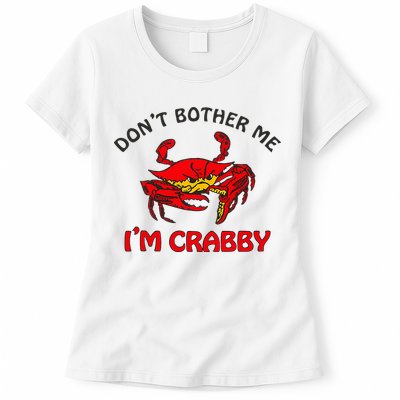 DonT Bother Me IM Crabby Funny Apparel Womens T-Shirt