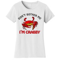 DonT Bother Me IM Crabby Funny Apparel Women's T-Shirt