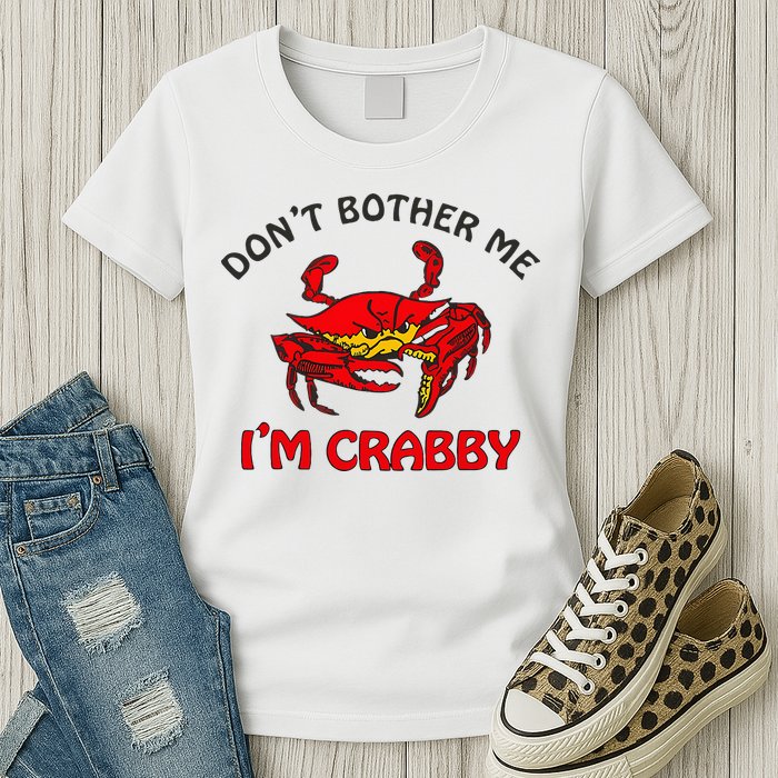 DonT Bother Me IM Crabby Funny Apparel Womens T-Shirt