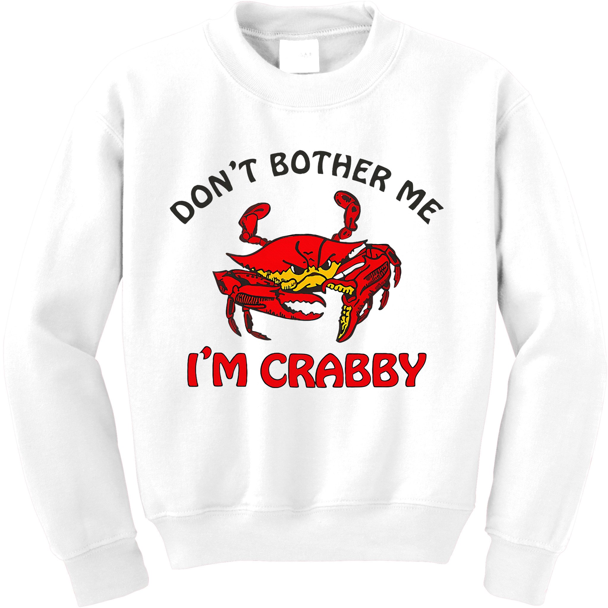 DonT Bother Me IM Crabby Funny Apparel Kids Sweatshirt