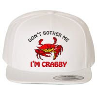 DonT Bother Me IM Crabby Funny Apparel Wool Snapback Cap